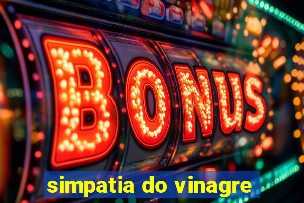 simpatia do vinagre